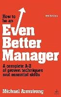 How to be an Even Better Manager Armstrong Michael