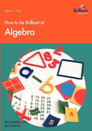 How to Be Brilliant at Algebra Webber B.