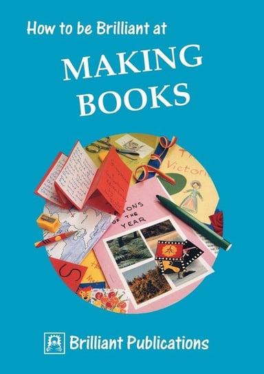 How to Be Brilliant at Making Books Yates I.
