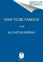 How to Be Famous Moran Caitlin