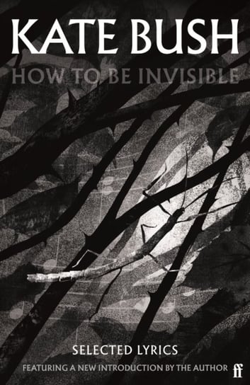 How To Be Invisible: Featuring a new introduction by Kate Bush Kate Bush