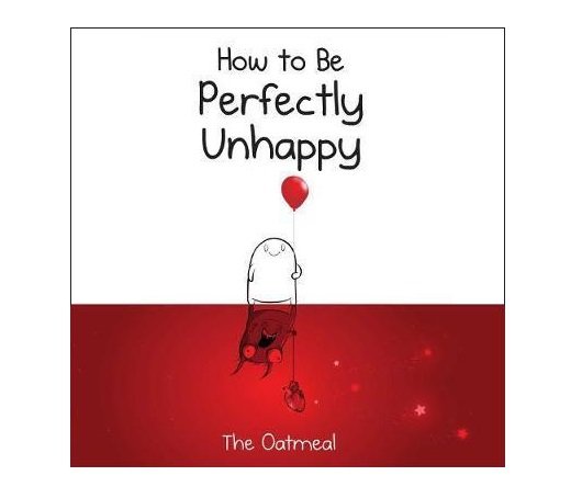 How to Be Perfectly Unhappy Oatmeal The, Inman Matthew