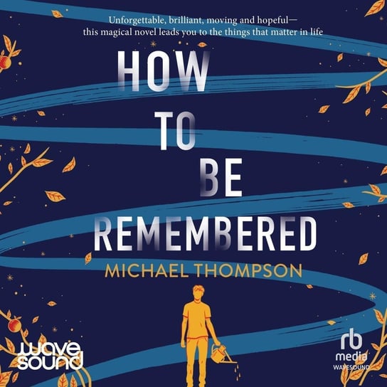 How to Be Remembered - audiobook Thompson Michael