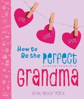 How to Be the Perfect Grandma Paston Bryna