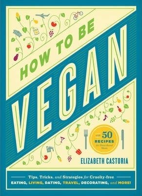How to Be Vegan Castoria Elizabeth