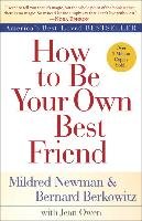 How to Be Your Own Best Friend Newman Mildred, Berkowitz Bernard, Owen Jean