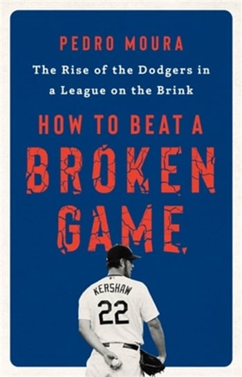 How to Beat a Broken Game. The Rise of the Dodgers in a League on the Brink Moura Pedro
