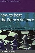 How to Beat the French Defence Andreas Tzermiadianos