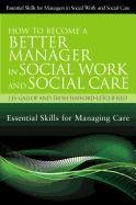 How to Become a Better Manager in Social Work and Social Care Hafford-Letchfield Trish, Gallop Les