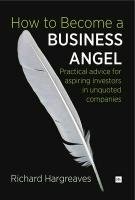 How to Become a Business Angel Hargreaves Richard
