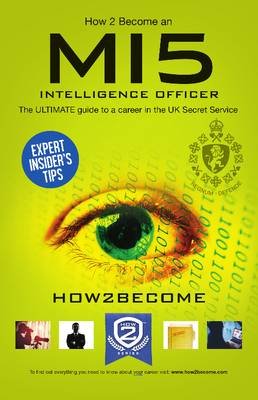 How to Become a MI5 Intelligence Officer: The Ultimate Career Guide to Working for MI5 Opracowanie zbiorowe
