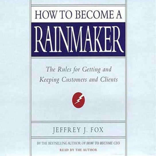 How to Become a Rainmaker Fox Jeffrey J.