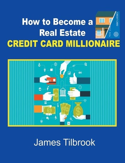 How to Become a Real Estate Credit Card Millionaire Tilbrook James