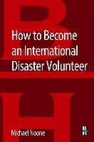 How to Become an International Disaster Volunteer Noone Michael