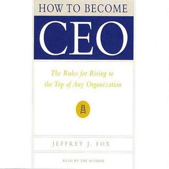 How to Become CEO Fox Jeffrey J.