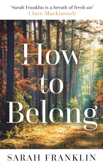 How to Belong: The kind of book that gives you hope and courage Kit de Waal Sarah Franklin