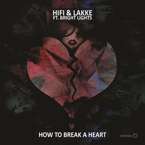 How to Break a Heart HIFI & John Lakke feat. Bright Lights