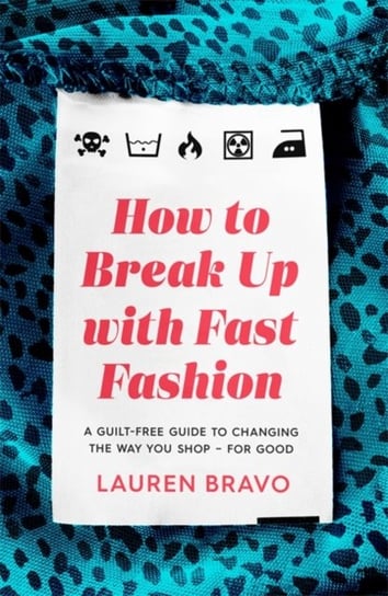 How To Break Up With Fast Fashion. A guilt-free guide to changing the way you shop - for good Bravo Lauren