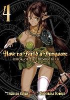 How to Build a Dungeon: Book of the Demon King Vol. 4 Warau Yakan