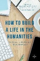 How to Build a Life in the Humanities Grafton Anthony, Sullivan