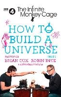 How to Build a Universe Cox Brian, Ince Robin