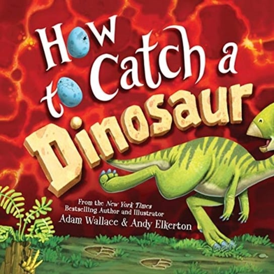 How to Catch a Dinosaur Adam Wallace