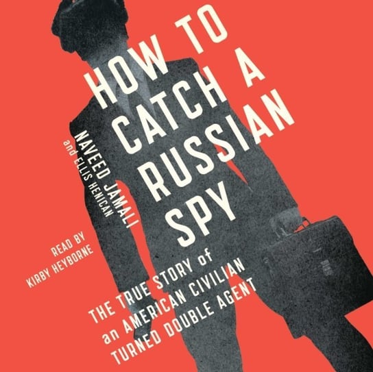 How to Catch a Russian Spy Jamali Naveed, Henican Ellis