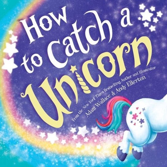 How to Catch a Unicorn Adam Wallace