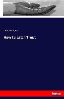 How to catch Trout Anonymous