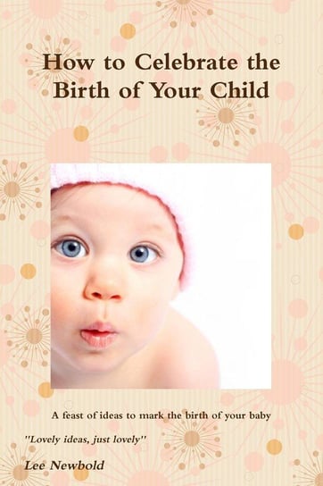 How to Celebrate the Birth of Your Child Newbold Lee