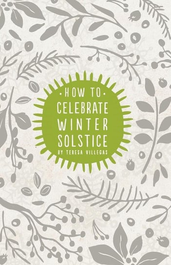 How To Celebrate Winter Solstice Villegas Teresa