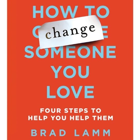 How to Change Someone You Love Lamm Brad