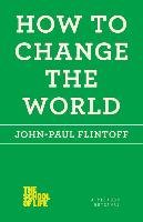 How to Change the World Flintoff John-Paul