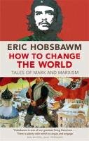How To Change The World Hobsbawm Eric