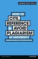 How to Cite, Reference & Avoid Plagiarism at University Mcmillan Kathleen, Weyers Jonathan