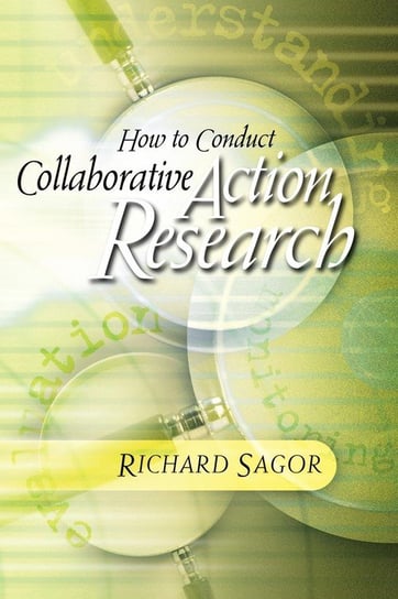 How to Conduct Collaborative Action Research Sagor Richard