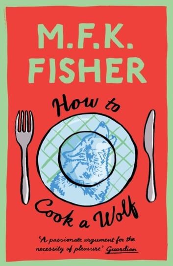 How to Cook a Wolf Fisher M.F.K.