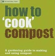 How to 'cook' Compost National Trust, Winch Tony