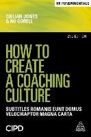 How to Create a Coaching Culture Jones Gillian, Gorell Ro