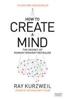 How to Create a Mind Kurzweil Ray
