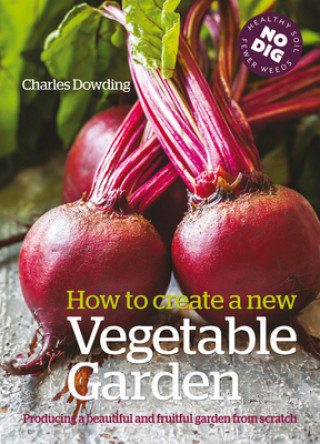 How to create a New Vegetable Garden Dowding Charles