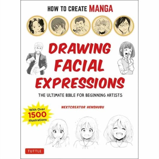 How To Create Manga: Drawing Facial Expressions: The Ultimate Bible For ...