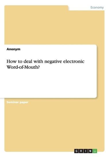 How to deal with negative electronic Word-of-Mouth? Anonym