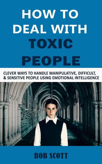 How to Deal with Toxic People - ebook epub Bob Scott