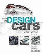 How to Design Cars Like a Pro Lewin Tony, Borroff Ryan