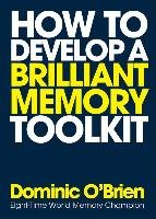 How to Develop a Brilliant Memory Toolkit O'Brien Dominic
