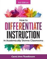 How to Differentiate Instruction in Academically Diverse Classrooms, Third Edition Tomlinson Carol Ann