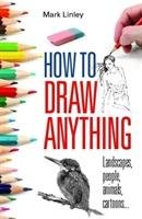 How to Draw Anything Linley Mark