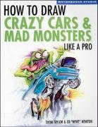 How to Draw Crazy Cars & Mad Monsters Like a Pro Taylor Thom