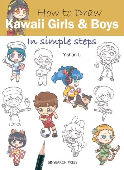 How to Draw. Kawaii Girls and Boys. In Simple Steps Li Yishan